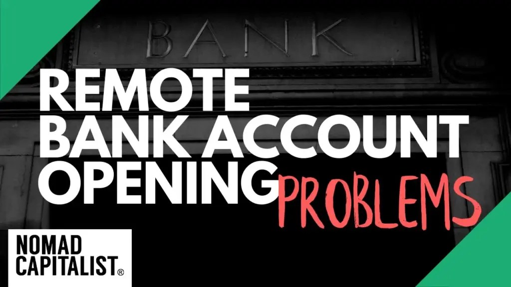Nomad Capitalist: Why Remote Bank Account Opening Won’t Work in 2019