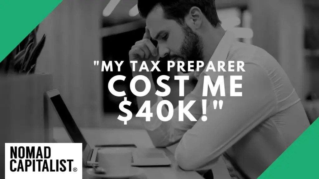 Nomad Capitalist: “My Tax Preparer Cost Me $40K!”