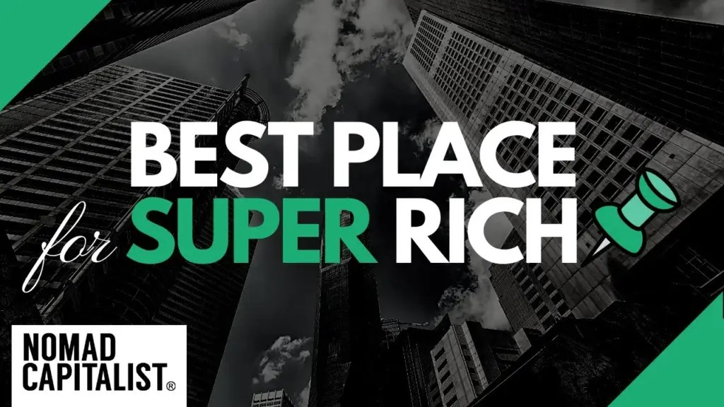 Nomad Capitalist: Here’s Where the Super Rich are Moving… and Why