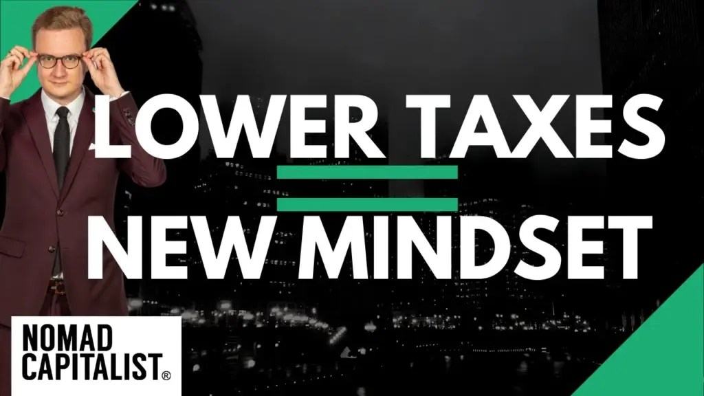 Nomad Capitalist: Lower Taxes Change The Way You Think