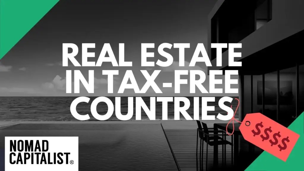 Nomad Capitalist: Why Real Estate in Tax-Free Countries isn’t “Cheap”
