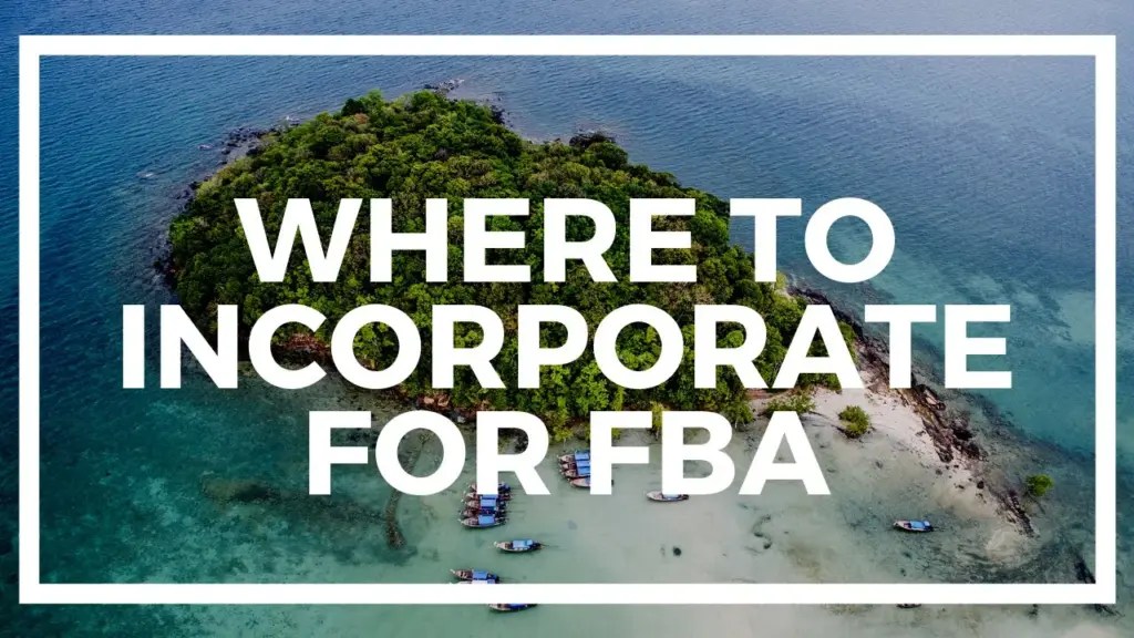 Nomad Capitalist: Where to Incorporate your FBA or Ecommerce Business