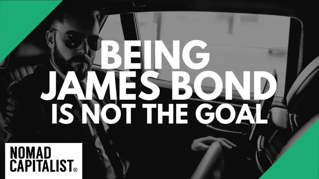 Nomad Capitalist: Being James Bond isn’t the Goal