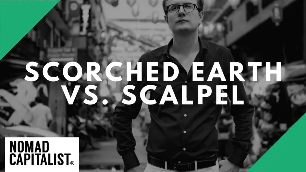 Nomad Capitalist: Scorched Earth VS Scalpel – Two Offshore Tax Strategies