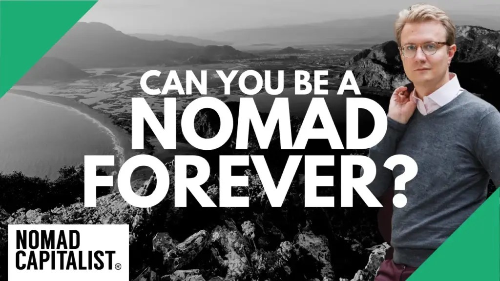 Nomad Capitalist: Can You Be a Nomad Forever?