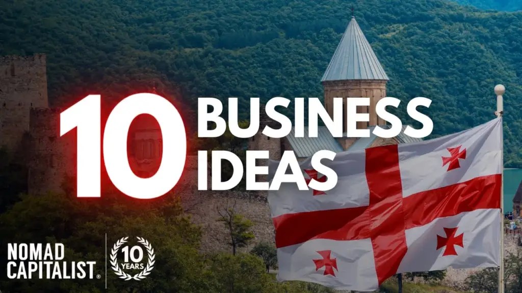 Nomad Capitalist: Ten Business Opportunities in Georgia