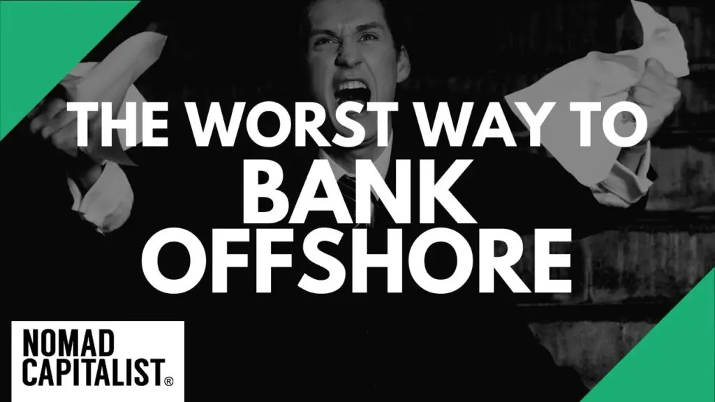 Nomad Capitalist: The Worst Way to Open an Offshore Business Bank Account