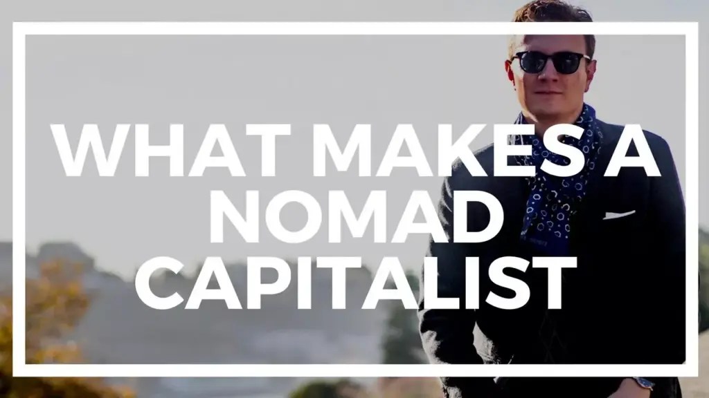 Nomad Capitalist: The Difference Between a Nomad Capitalist and an Expat or Digital Nomad