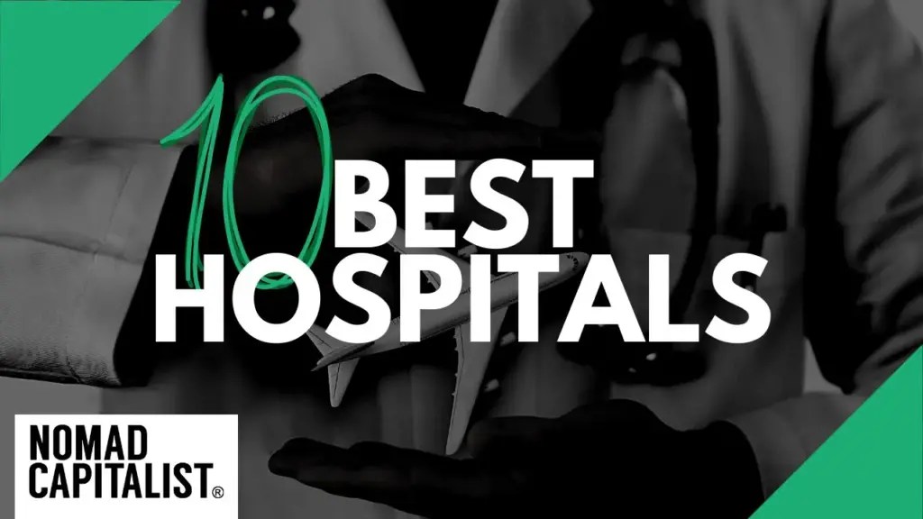 Nomad Capitalist: The World’s Best Hospitals for Medical Tourism