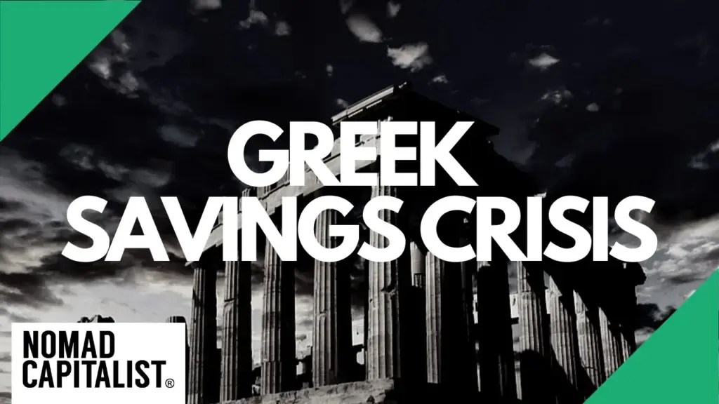 Nomad Capitalist: What Can You Learn from the Greek Savings Crisis?