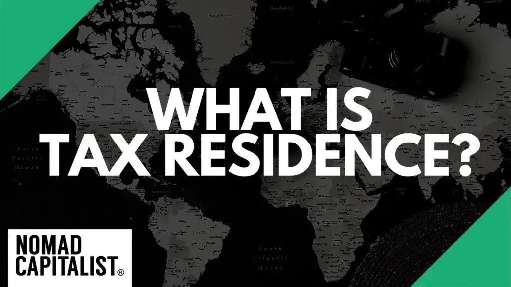 Nomad Capitalist: What is Tax Residence and Why Does it Matter?