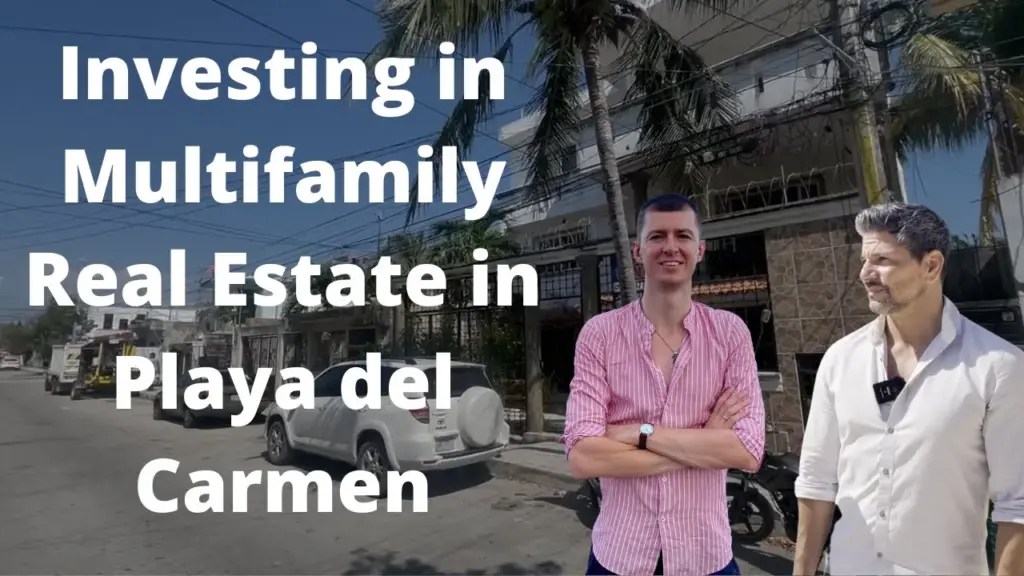 The Wandering Investor: Investing in Multifamily Real Estate in Playa del Carmen, a Case Study, Mexico