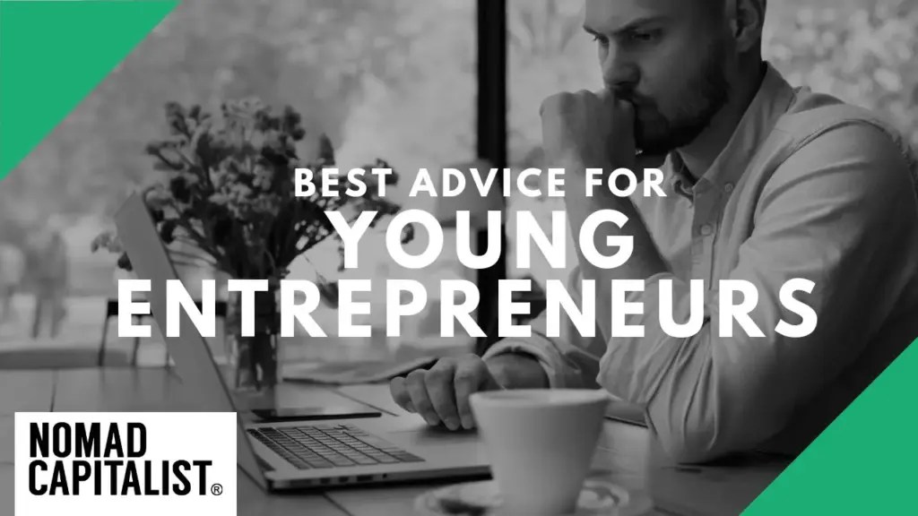 Nomad Capitalist: Best Advice for a 30-Year Entrepreneur Today