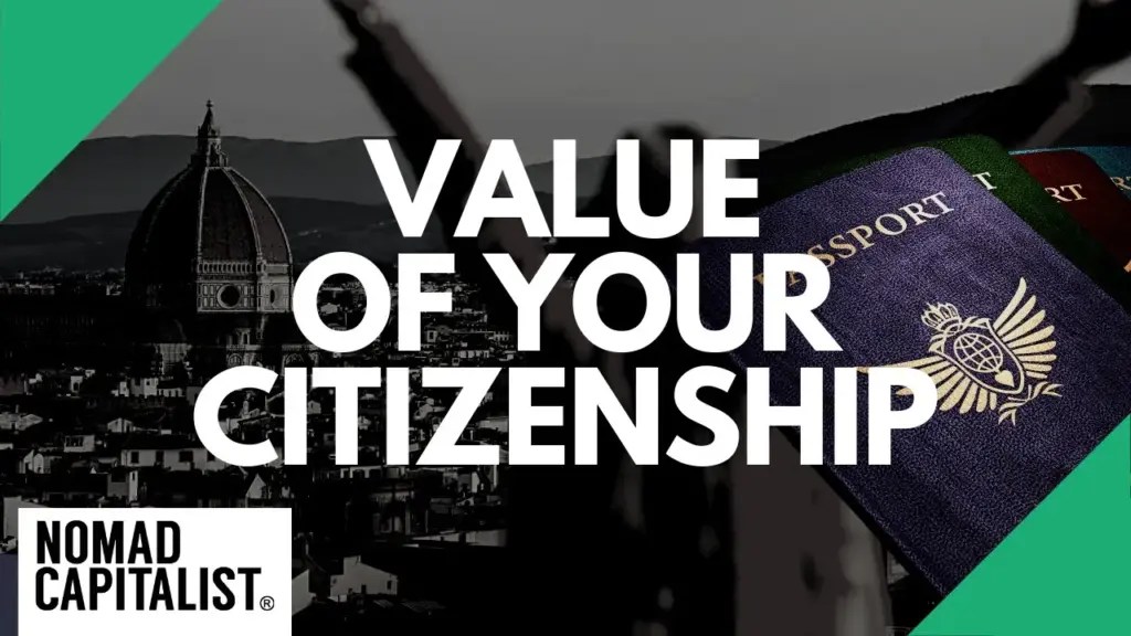 Nomad Capitalist: What is Your Citizenship Worth?