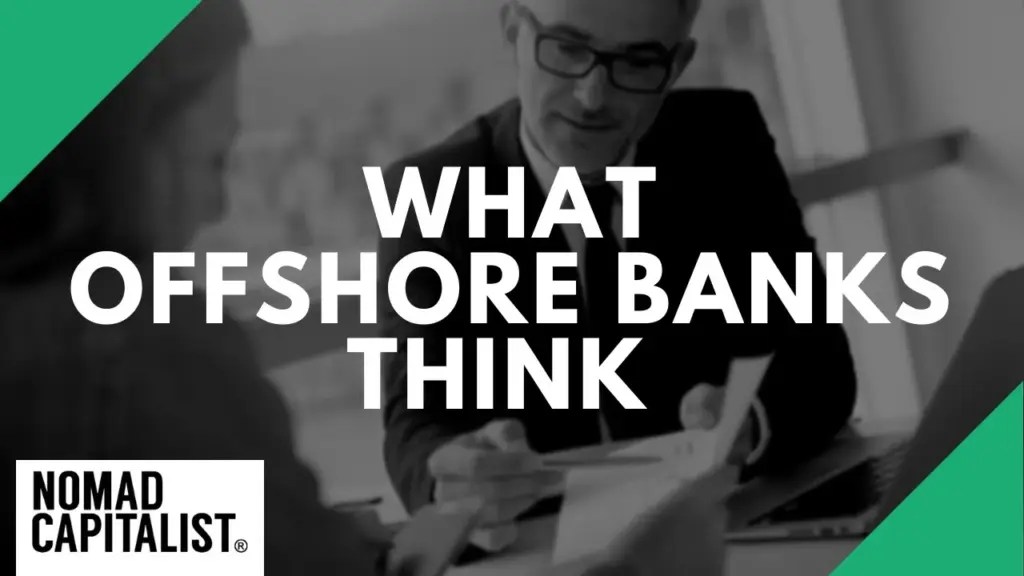 Nomad Capitalist: What Offshore Banks Think of You