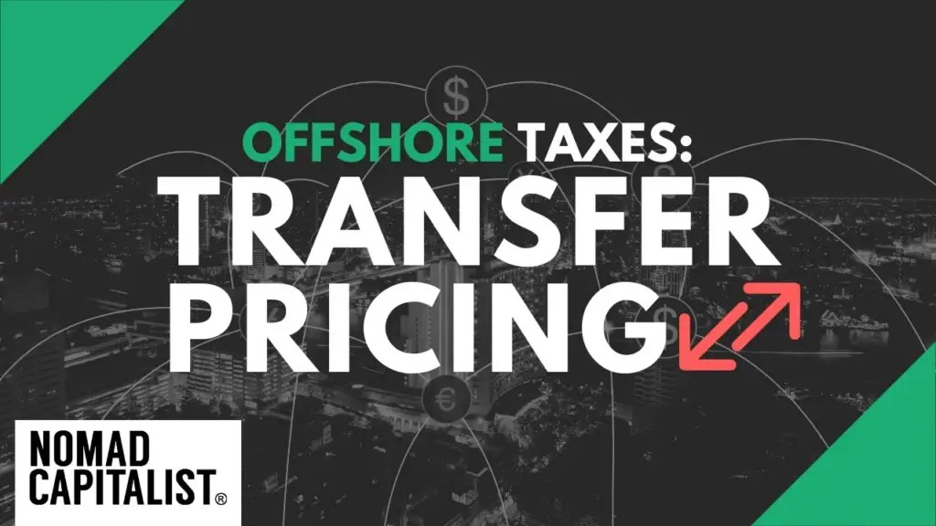 Nomad Capitalist: What is Transfer Pricing for Small Businesses?