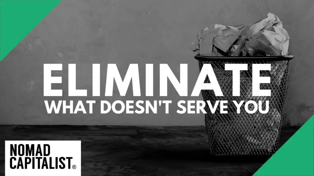 Nomad Capitalist: Eliminate Everything That’s Not Working For You