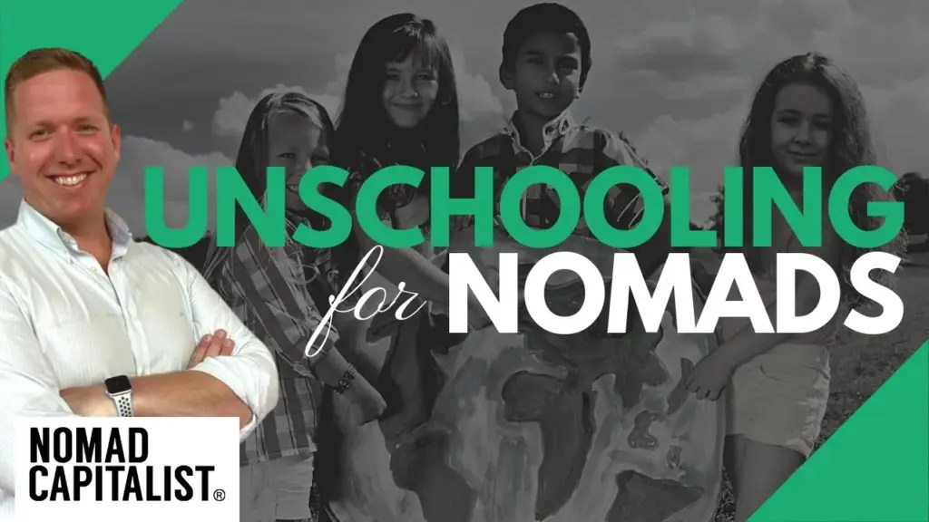 Nomad Capitalist: Everything About Unschooling for Nomads