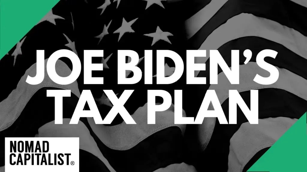 Nomad Capitalist: How Joe Biden’s Tax Plan Will Raise Your Taxes