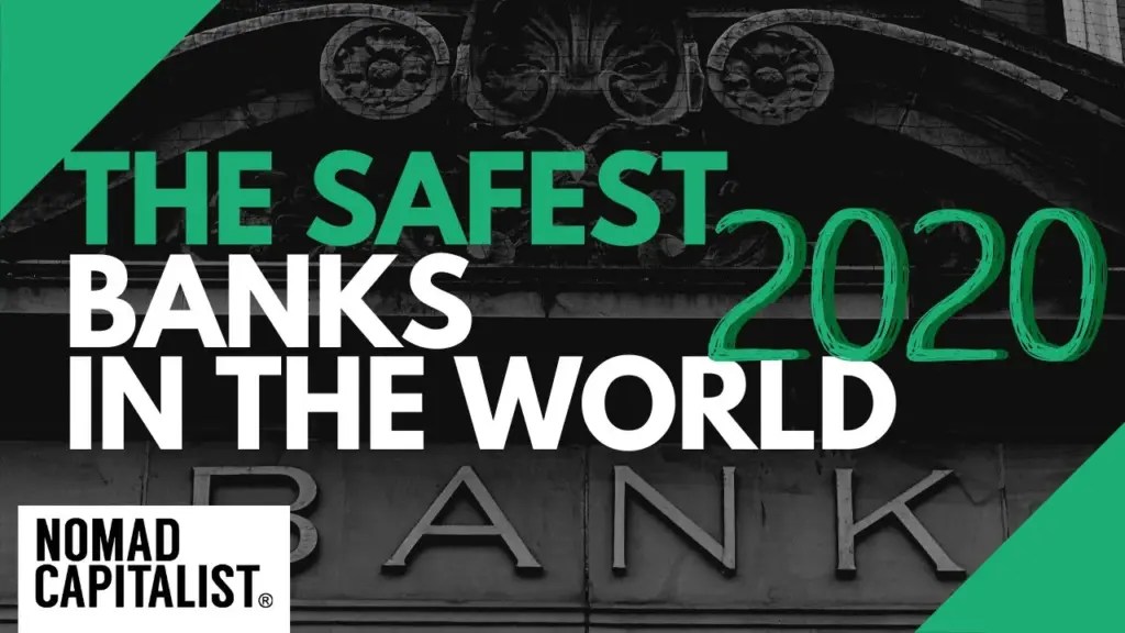 Nomad Capitalist: The Safest Banks in the World for 2020