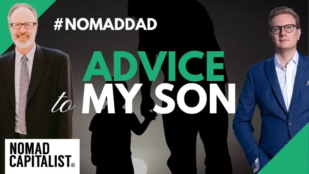 Nomad Capitalist: The Advice I Gave My Son #NomadDad