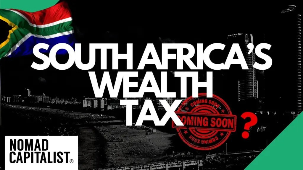 Nomad Capitalist: South Africa’s Coming Wealth Tax