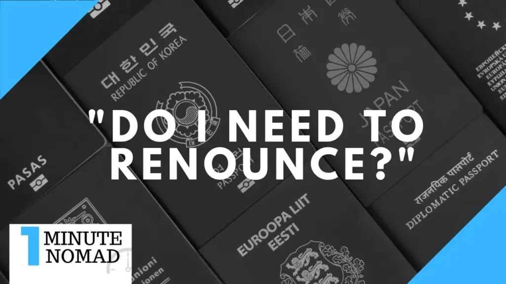 Nomad Capitalist: I’m Getting a Third Citizenship; Do I Need to Renounce? | #OneMinuteNomad