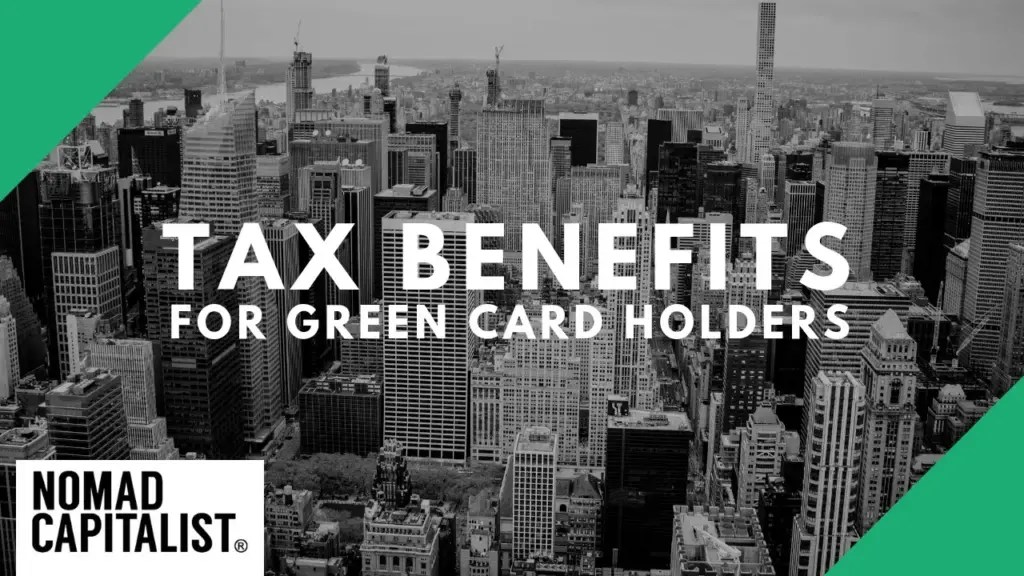 Nomad Capitalist: Can a Green Card Holder Qualify for Tax Benefits?