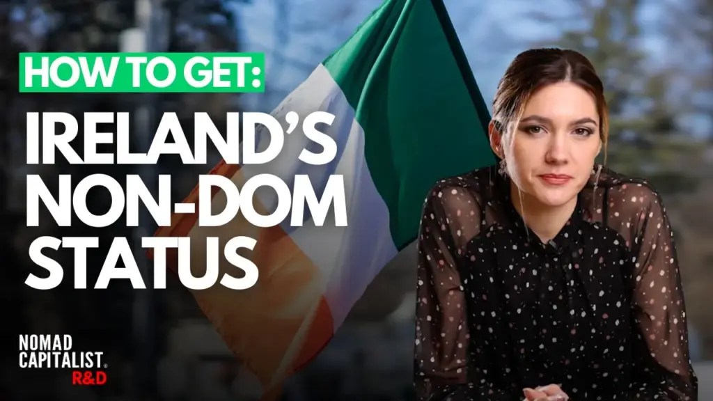 Nomad Capitalist R&D: How to Pay Low Taxes with Ireland’s Non-Dom Program