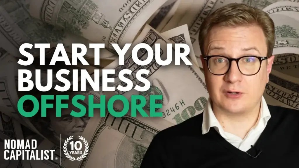 Nomad Capitalist: Five Reasons Start Your Business Offshore