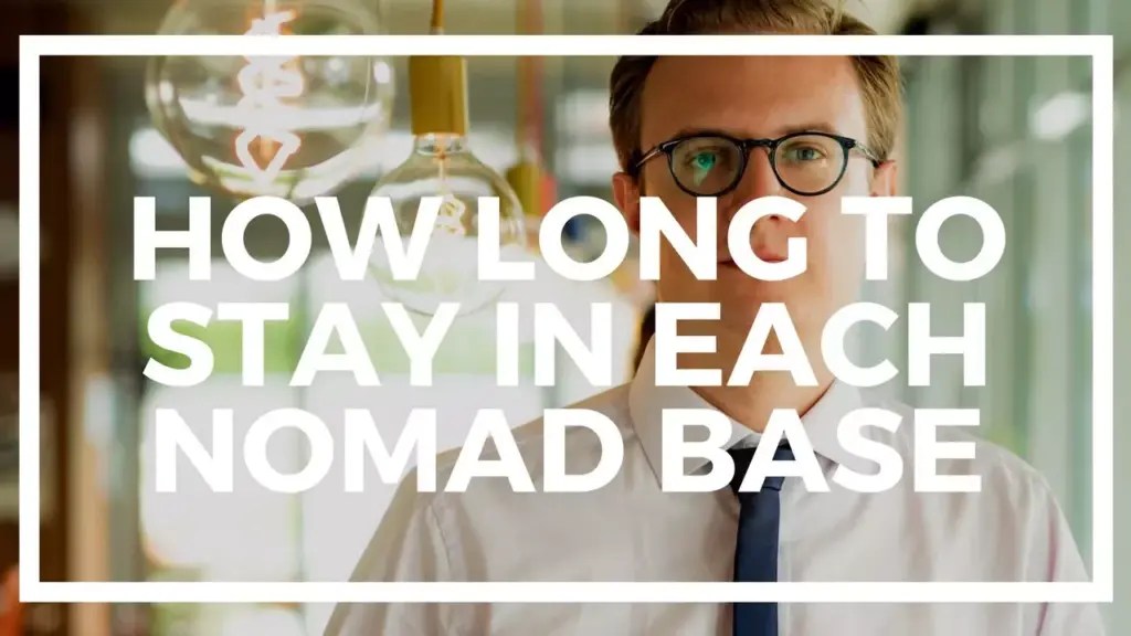 Nomad Capitalist: How Long to Spend in Each Nomad Base City?
