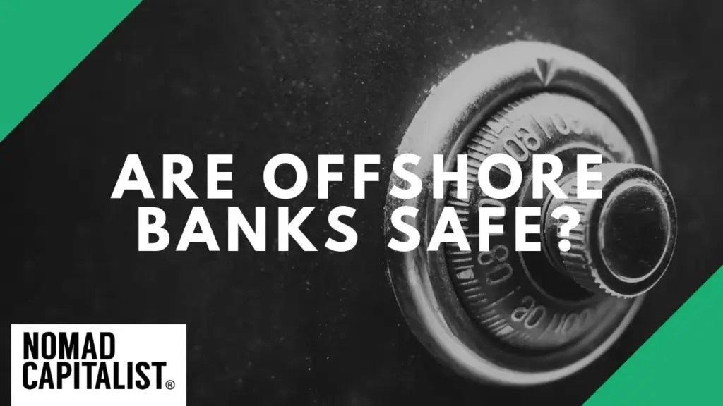Nomad Capitalist: Are Offshore Banks Safe and Secure?