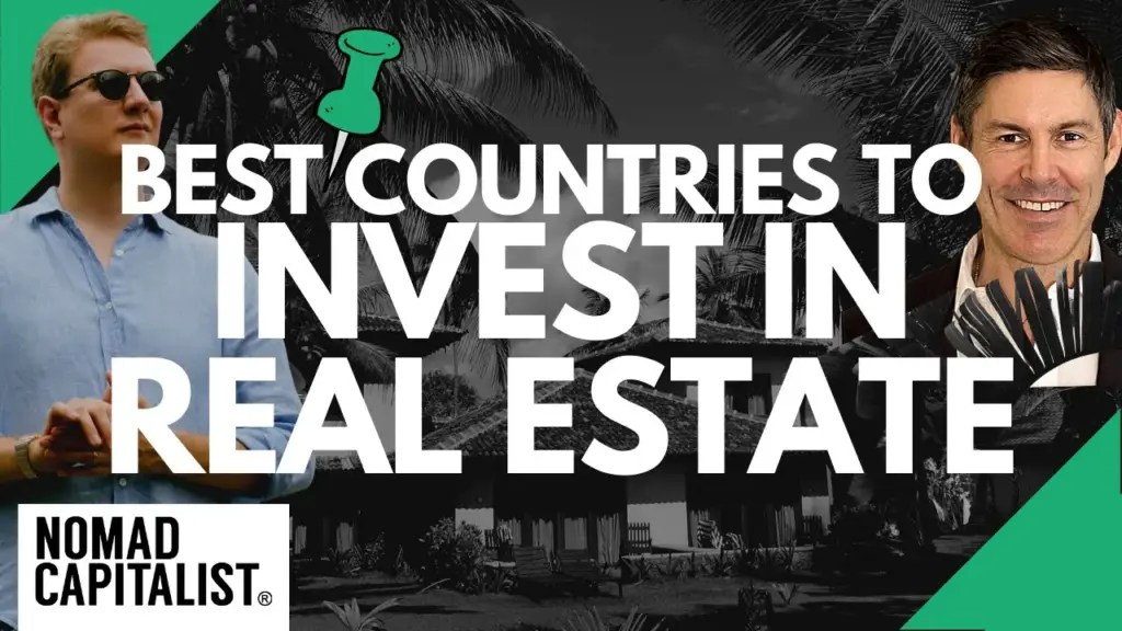 Nomad Capitalist: Best Countries to Invest in Real Estate