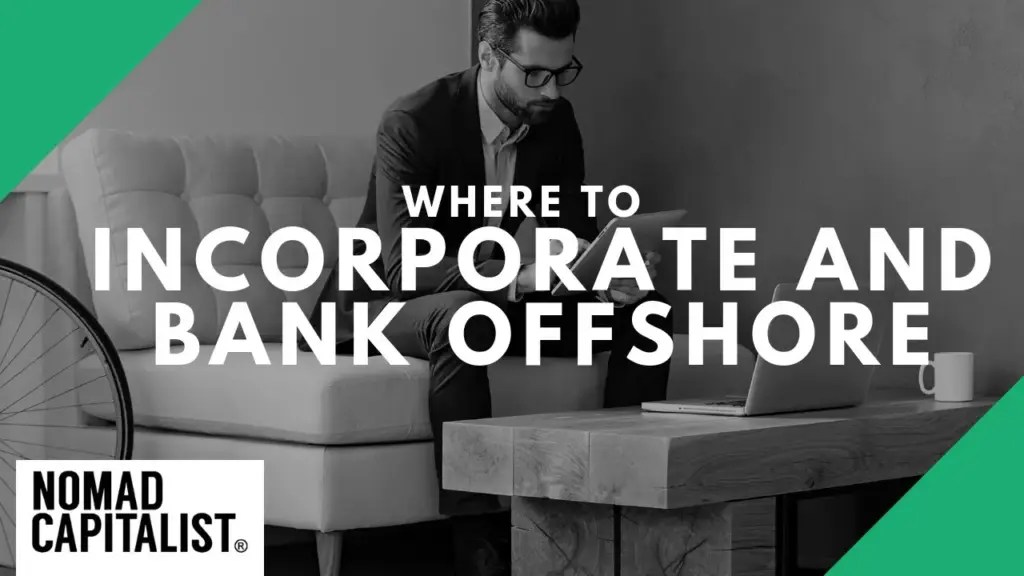 Nomad Capitalist: Best Country to Bank Offshore and Where to Incorporate
