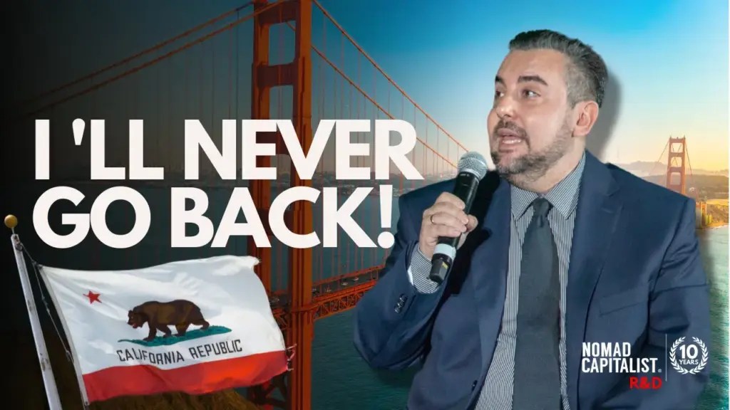 Nomad Capitalist R&D: “Why I Left California Forever”