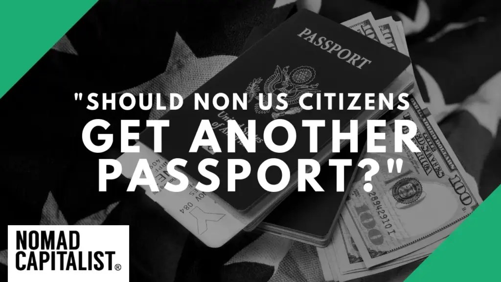 Nomad Capitalist: Should Non-US Citizens Get a Second Passport?