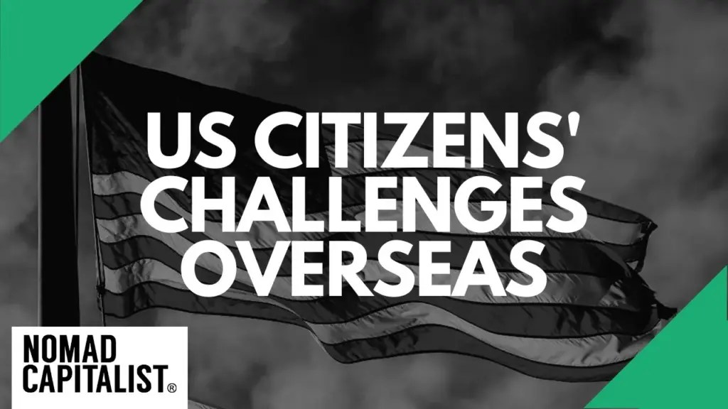 Nomad Capitalist: Challenges of being a US Citizen Overseas