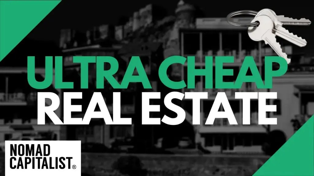 Nomad Capitalist: Ultra Cheap Property Markets Where Real Estate Costs Less than $1,000/meter