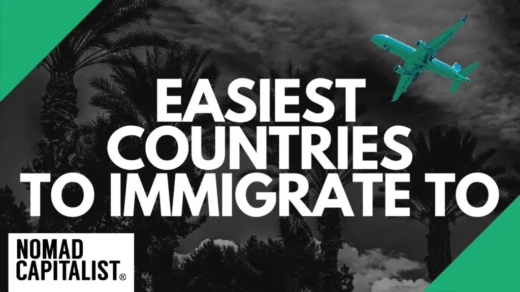 Nomad Capitalist: The Easiest Countries to Immigrate to