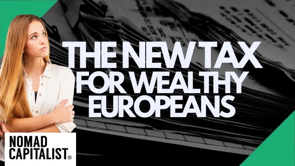 Nomad Capitalist: The New Tax I Predict for Wealthy Europeans