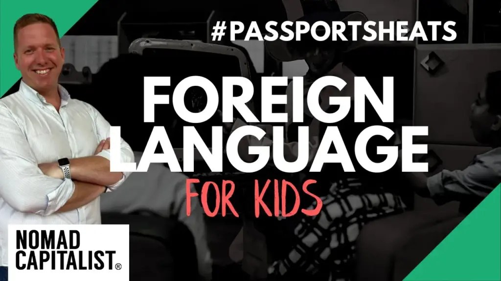 Nomad Capitalist: Best Way to Teach Your Children a Foreign Language #PassportSheats