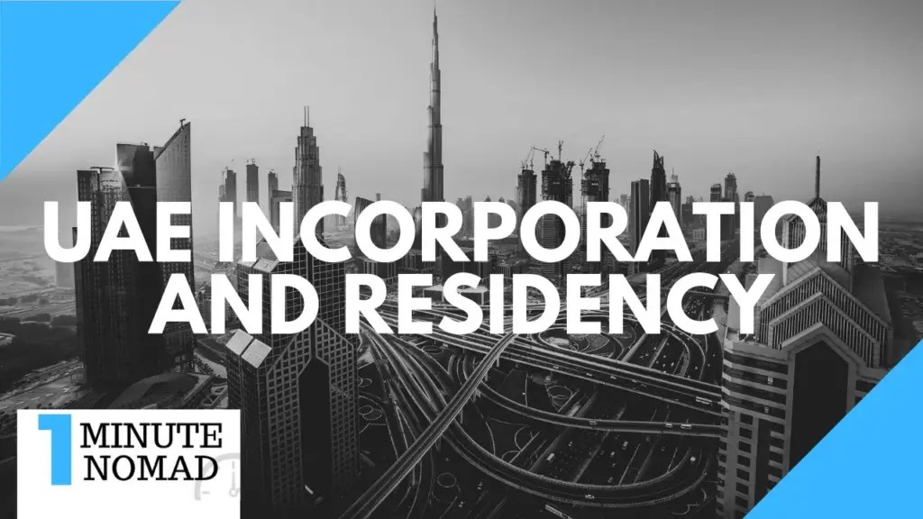 Nomad Capitalist: UAE Incorporation for Zero Tax and UAE Residency? | #OneMinuteNomad