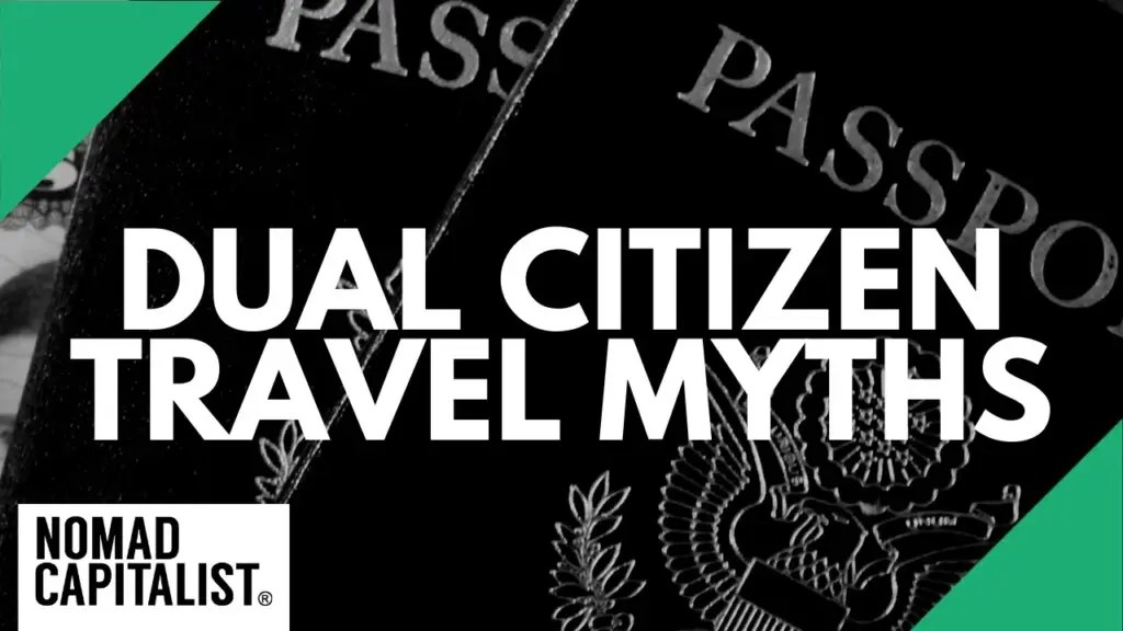 Nomad Capitalist: Dual Citizen Travel Myths with Two Passports