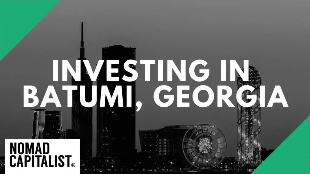 Nomad Capitalist: Should You Invest in Batumi, Georgia Real Estate?