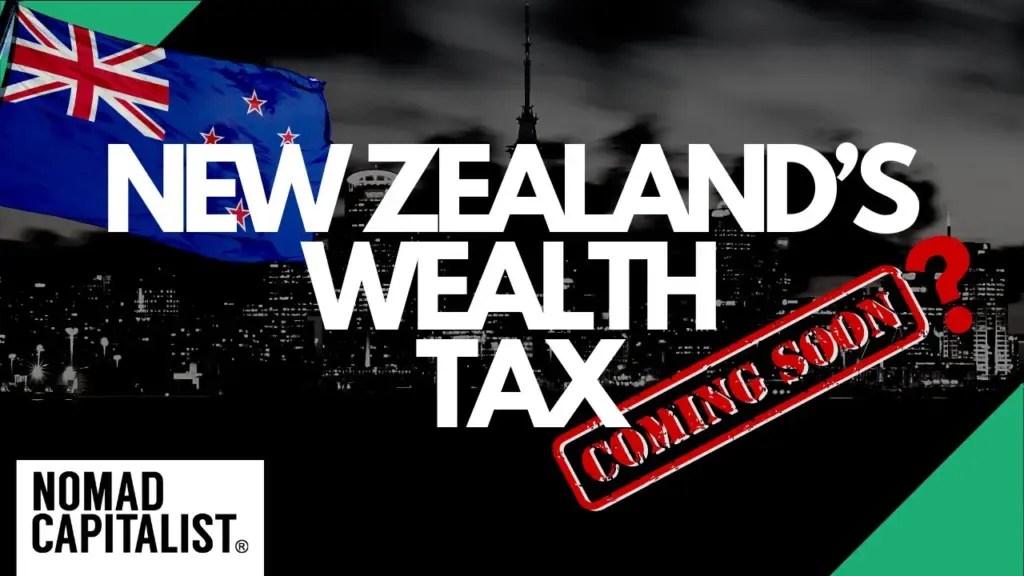 Nomad Capitalist: New Zealand’s Coming Wealth Tax