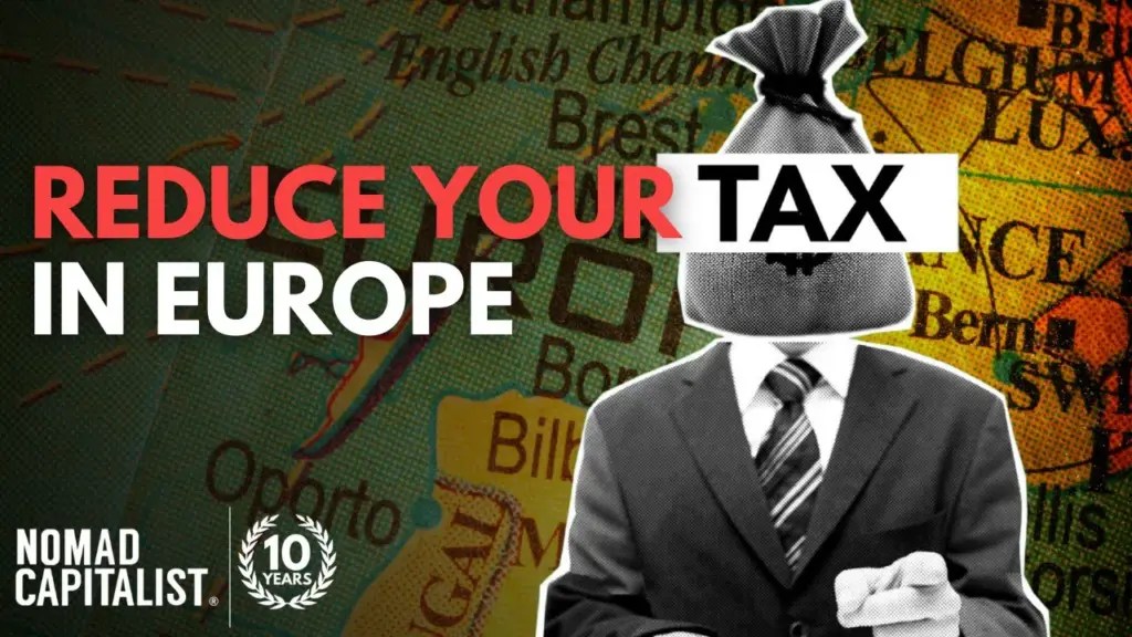 Nomad Capitalist: Five Tax Reduction Tricks for Living in Europe