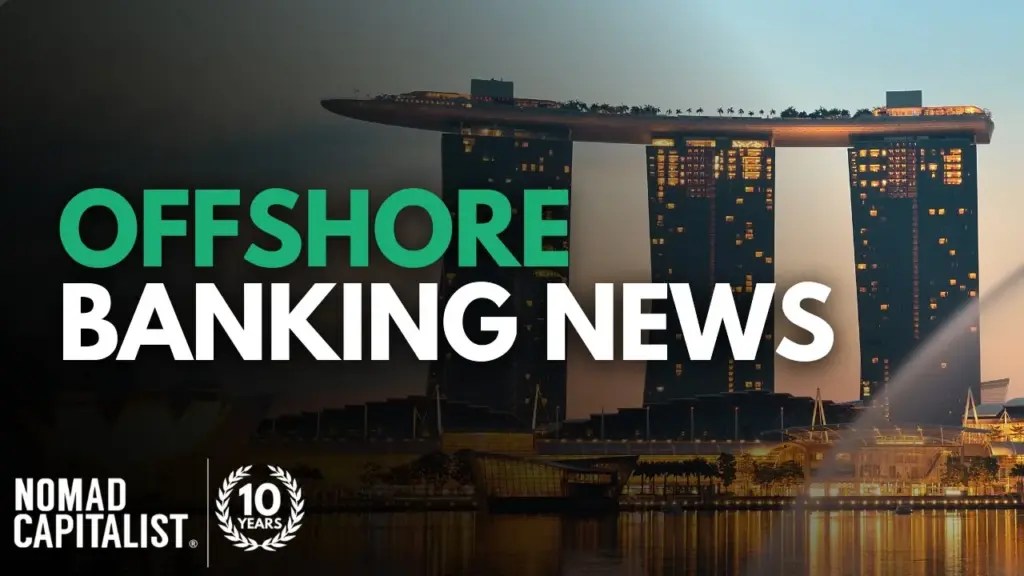 Nomad Capitalist: Offshore Banking news, banking in Singapore, Bahamas banks
