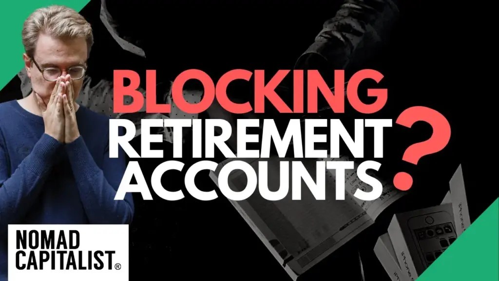 Nomad Capitalist: This Government is Blocking Retirement Accounts