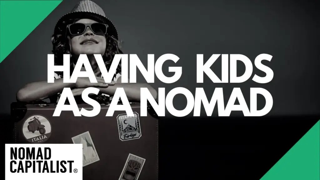 Nomad Capitalist: Yes, You Can Have Kids as a Nomad