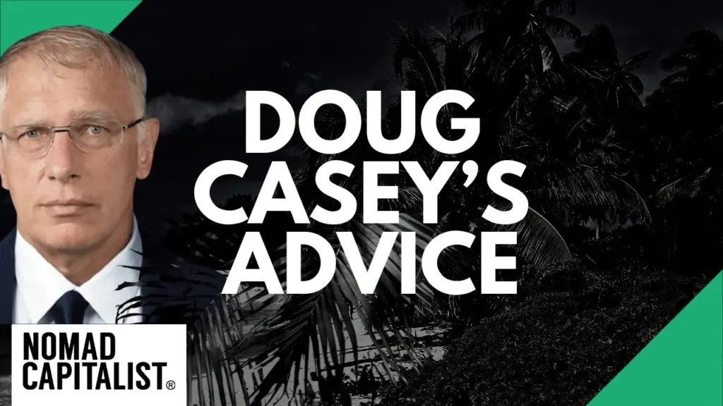 Nomad Capitalist: Doug Casey’s Advice on Becoming Connected Overseas